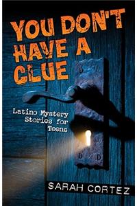 You Don't Have a Clue