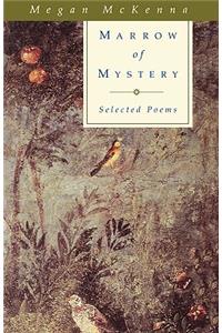 Marrow of Mystery: Selected Poems