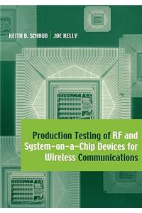 Production Testing of RF and System-on-a-Chip Devices for Wireless Communications