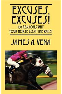 Excuses, Excuses! 100 Reasons Why Your Horse Lost the Race!
