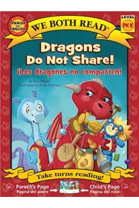 Dragons Do Not Share!-Los Dragones No Comparten!