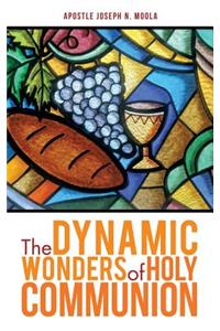 The Dynamic Wonders of Holy Communion