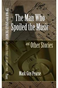 Man Who Spoiled the Music and Other Stories