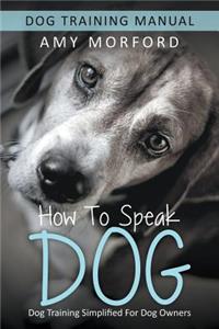 How to Speak Dog