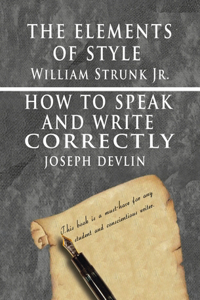 Elements of Style by William Strunk jr. & How To Speak And Write Correctly by Joseph Devlin - Special Edition