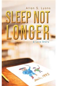 Sleep Not Longer