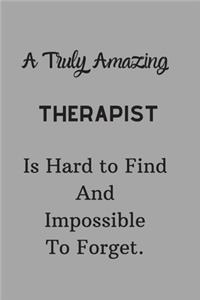 A Truly Amazing Therapist Is Hard To Find And Impossible To Forget: Lined Notebook / Journal Grey Color Perfect Leaving And Appreciation Gift