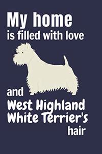 My home is filled with love and West Highland White Terrier's hair