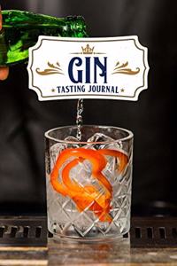 Gin Alcohol Distillery Tasting Sampling Costing Journal Notebook Diary Log Book - Fill Into Glass