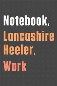 Notebook, Lancashire Heeler, Work