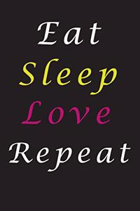 Eat Sleep Love Repeat