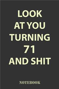 Look At You Turning 71 and Shit