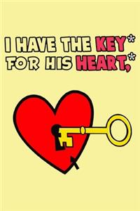 I have the key for his heart