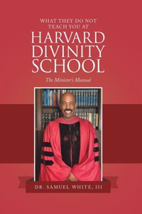 What They Do Not Teach You at Harvard Divinity School