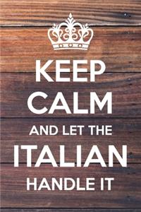 Keep Calm and Let The italian Handle It