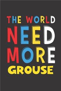 The World Need More Grouse