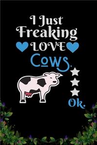 I Just Freaking Love Cows OK