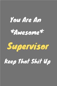 You are an awesome Supervisor keep that shit up