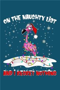 On the naughty list and I regret nothing: Flamingo Notebook College Blank Lined 6 x 9 inch 110 pages -Notebook for Flamingo Lovers Journal for Writing- Notebook for Girls-Gift for Kid Studen