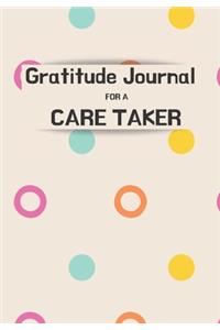 Gratitude Journal FOR A CARE TAKER