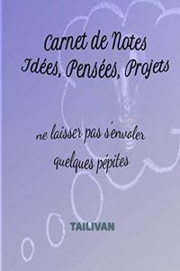 Carnet de Notes Idées, Pensées, Projets