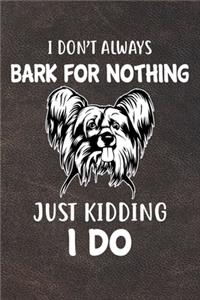 I Don't Always Bark For Nothing Just Kidding I Do Gratitude Journal