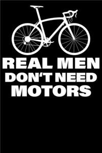Real Men Dont Need Motors