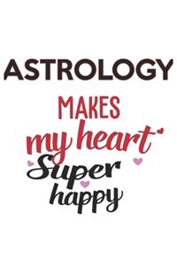 Astrology Makes My Heart Super Happy Astrology Lovers Astrology Obsessed Notebook A beautiful