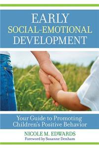 Early Social-Emotional Development: Your Guide to Promoting Children's Positive Behavior