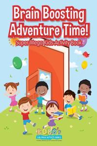 Brain Boosting Adventure Time! Super Mega Kids Activity Book