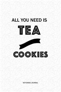 All You Need Is Tea And Cookies