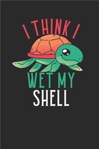 I Think I Wet My Shell