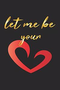 Let me be your