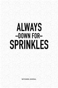 Always Down For Sprinkles