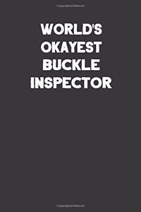 World's Okayest Buckle Inspector: Blank Lined Notebook Journal to Write In