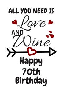 All You Need Is Love And Wine Happy 70th Birthday