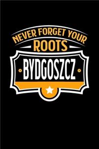 Bydgoszcz Never Forget your Roots