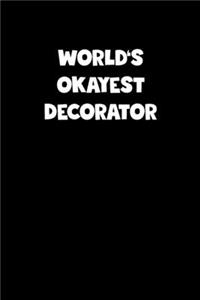 World's Okayest Decorator Notebook - Decorator Diary - Decorator Journal - Funny Gift for Decorator