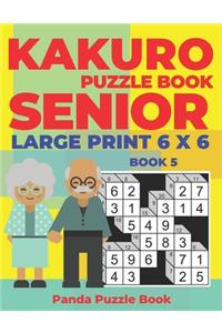 Kakuro Puzzle Book Senior - Large Print 6 x 6 - Book 5