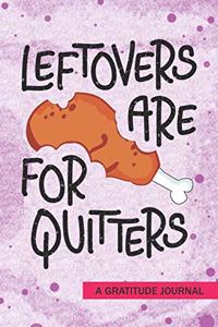 Leftovers are for Quitters - A Gratitude Journal