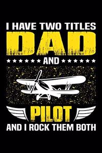 I Have Two Titles Dad And Pilot And I Rock Them Both
