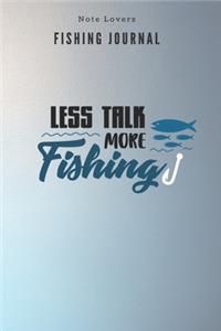 Less talk more fishing - Fishing Journal