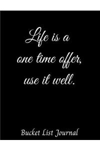 Life is a one time offer, use it well Bucket List Journal