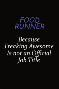 Food Runner Because Freaking Awesome Is Not An Official Job Title