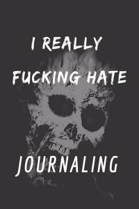 I Really Fucking Hate Journaling