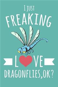I Just Freaking Love Dragonflies, OK?