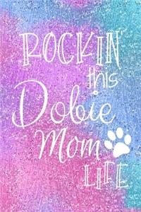 Rockin This Dobie Mom Life