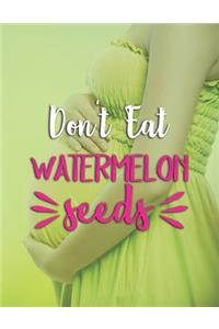 Don't Eat Watermelon Seeds