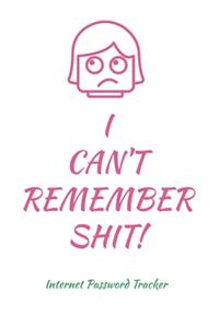 I Can't Remember Shit!