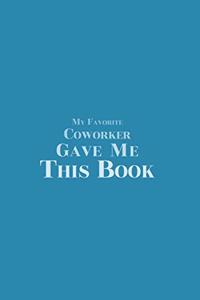 My Favorite Coworker Gave Me This Book